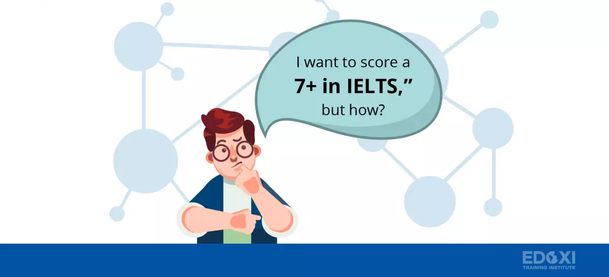 How to Score a 7+ Band in IELTS - 8 Steps to Follow